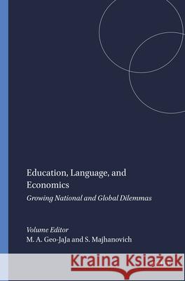 Education, Language, and Economics : Growing National and Global Dilemmas M. a. Geo-Jaja S. Majhanovich 9789460911934 Sense Publishers