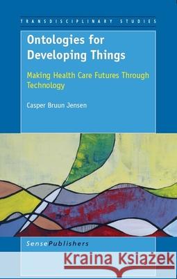 Ontologies for Developing Things Casper Bruun Jensen 9789460912085