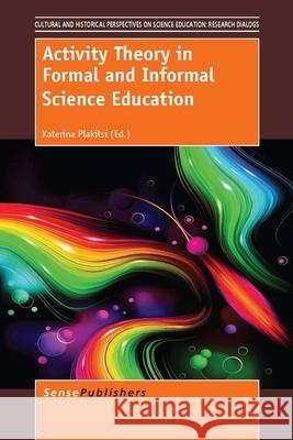 Activity Theory in Formal and Informal Science Education Katerina Plakitsi 9789460913150 Sense Publishers
