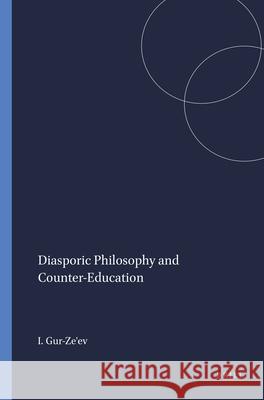 Diasporic Philosophy and Counter-Education Ilan Gur-Ze'ev 9789460913624 Sense Publishers