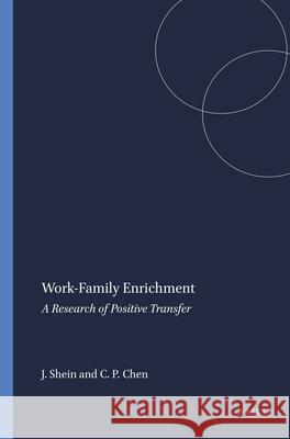 Work-Family Enrichment : A Research of Positive Transfer Jennifer Shein Charles P. Chen 9789460913808 Sense Publishers