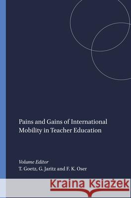 Pains and Gains of International Mobility in Teacher Education Thomas Goetz Gerit Jaritz Fritz Oser 9789460914942