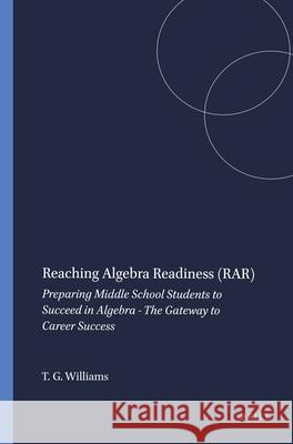 Reaching Algebra Readiness (RAR) : Preparing Middle School Students to Succeed in Algebra - The Gateway to Career Success Tony G. Williams 9789460915079 Sense Publishers