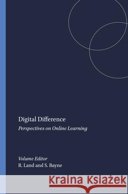 Digital Difference : Perspectives on Online Learning Ray Land Si N. Bayne 9789460915796 Sense Publishers