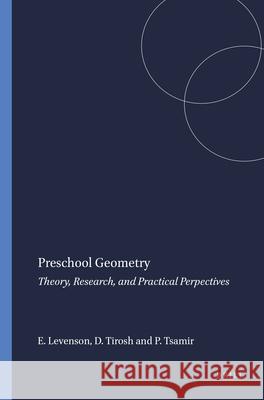 Preschool Geometry : Theory, Research, and Practical Perpectives Esther Levenson Dina Tirosh Pessia Tsamir 9789460915987 Sense Publishers