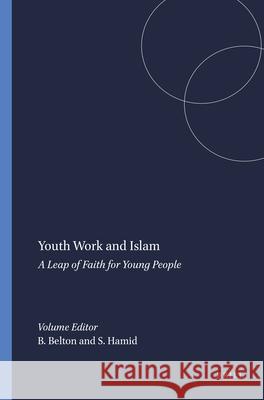 Youth Work and Islam : A Leap of Faith for Young People Brian Belton Sadek Hamid 9789460916342