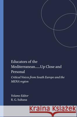 Educators of the Mediterranean......Up Close and Personal : Critical Voices from South Europe and the MENA region Ronald G. Sultana 9789460916793 Sense Publishers