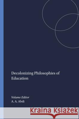 Decolonizing Philosophies of Education Ali A. Abdi 9789460916861 Sense Publishers