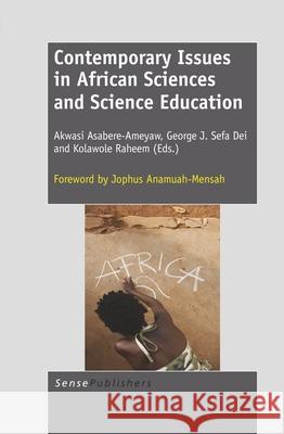 Contemporary Issues in African Sciences and Science Education Akwasi Asabere-Ameyaw George J. Sefa Dei Kolawole Raheem 9789460917004 Sense Publishers