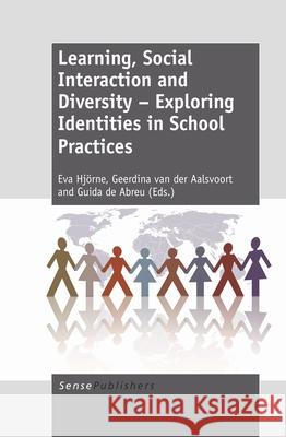 Learning, Social Interaction and Diversity - Exploring Identities in School Practices Eva H Geerdina Va Guida d 9789460918025 Sense Publishers