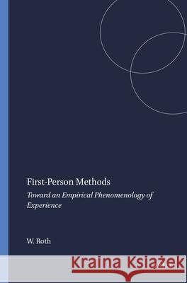 First-Person Methods : Toward an Empirical Phenomenology of Experience Wolff-Michael Roth   9789460918308 Sense Publishers