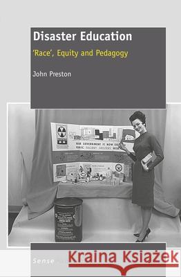 Disaster Education : 'Race', Equity and Pedagogy John Preston 9789460918711