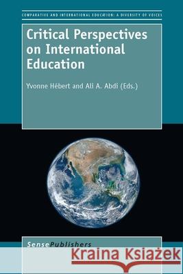 Critical Perspectives on International Education Yvonne H Ali A. Abdi 9789460919053 Sense Publishers