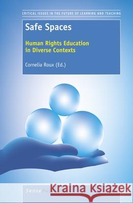 Safe Spaces : Human Rights Education in Diverse Contexts Cornelia Roux 9789460919350 Sense Publishers