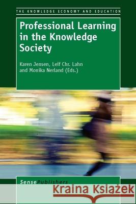Professional Learning in the Knowledge Society Karen Jensen Leif Chr Lahn Monika Nerland 9789460919923 Sense Publishers