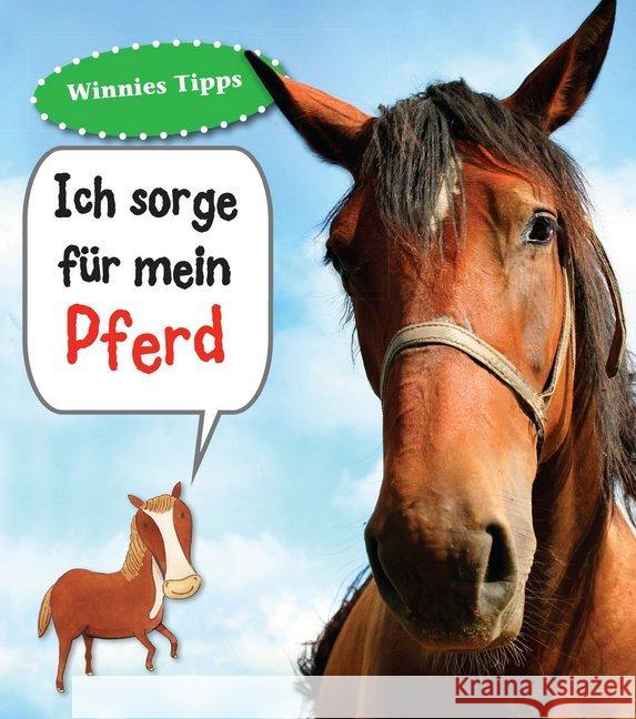Ich sorge für mein Pferd : Winnies Tipps. Haustierratgeber. Mit digitalem Zusatzangebot Ganeri, Anita 9789461754318 BVK Buch Verlag Kempen