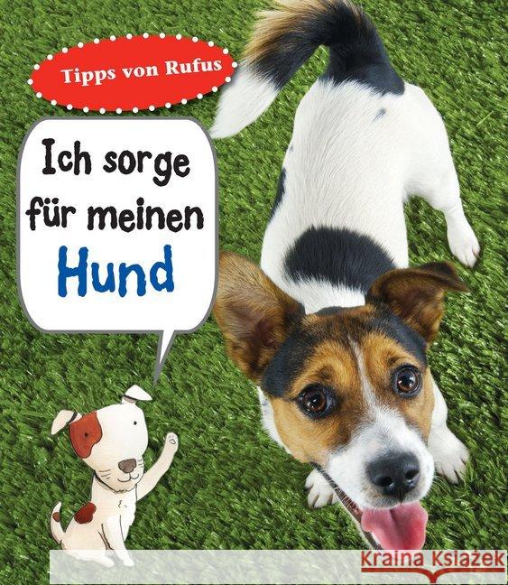 Ich sorge für meinen Hund : Tipps von Rufus. Haustierratgeber. Mit digitalem Zusatzangebot Ganeri, Anita 9789461754325 BVK Buch Verlag Kempen