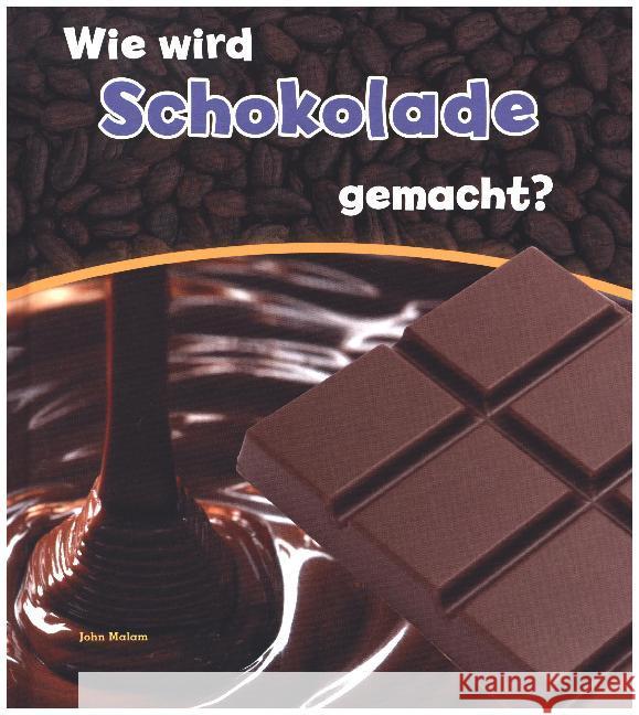 Wie wird Schokolade gemacht? : Besteht aus: 1 Buch, 1 E-Book Malam, John 9789461754363 BVK Buch Verlag Kempen