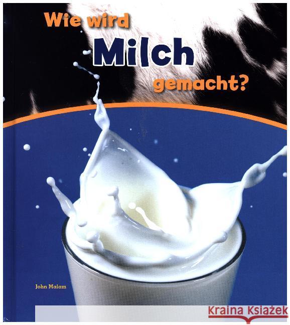 Wie wird Milch gemacht? : Besteht aus: 1 Buch, 1 E-Book Malam, John 9789461754370 BVK Buch Verlag Kempen