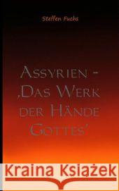 Assyrien - Das Werk der Hände Gottes Fuchs, Steffen 9789461938510