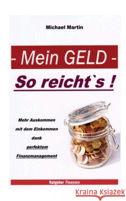 Mein Geld - So reicht`s ! : Mehr Auskommen mit dem Einkommen Martin, Michael 9789461939968 Meinbestseller.de