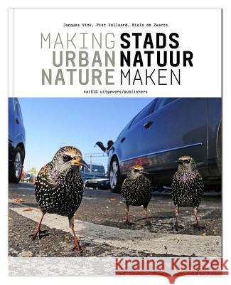 Making Urban Nature Piet Vollaard 9789462083172 Netherlands Architecture Institute (NAi Uitge