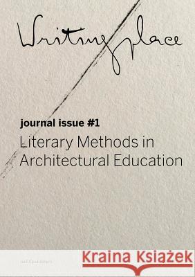Writingplace: Literary Methods in Architectural Education Havik, Klaske 9789462084360 Nai010 Publishers
