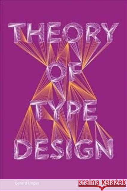 Theory of Type Design Gerard Unger 9789462084407 Netherlands Architecture Institute (NAi Uitge