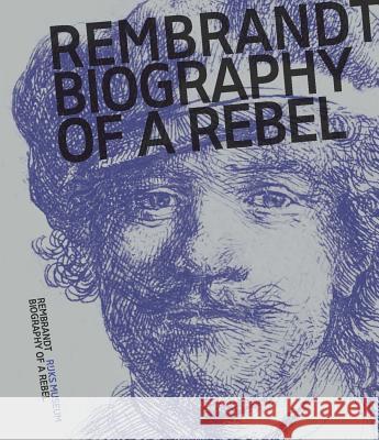 Rembrandt - Biography of a Rebel J. Bikker 9789462084759 Netherlands Architecture Institute (NAi Uitge