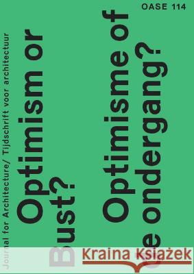 Oase 114 - Optimism or Bust? Stefan Devoldere Jantje Engels David Peleman 9789462087804 NAI Publishers
