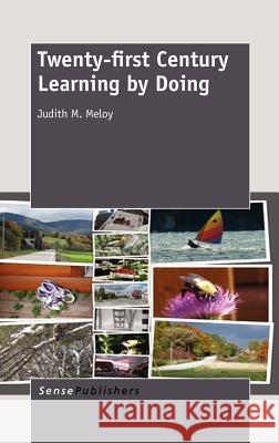 Twenty-first Century Learning by Doing Judith M. Meloy 9789462090972 Sense Publishers