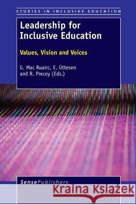 Leadership for Inclusive Education : Values, Vision and Voices G. Mac Ruairc E. Ottesen R. Precey 9789462091320