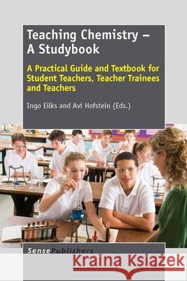 Teaching Chemistry - A Studybook Ingo Eilks Avi Hofstein 9789462091399