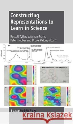 Constructing Representations to Learn in Science Russell Tytler Vaughan Prain Peter Hubber 9789462092013