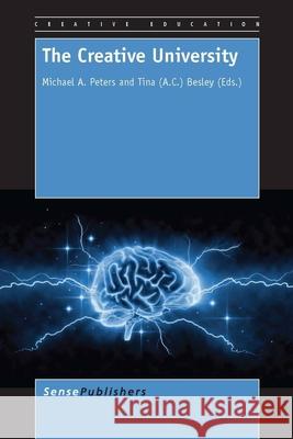 The Creative University Michael a. Peters Tina (a C. ). Besley 9789462092433 Sense Publishers