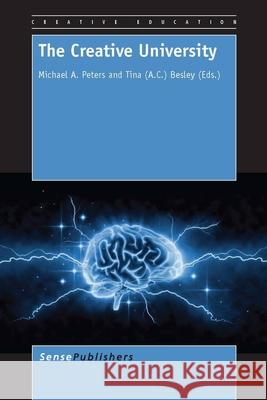 The Creative University Michael a. Peters Tina (a C. ). Besley 9789462092440