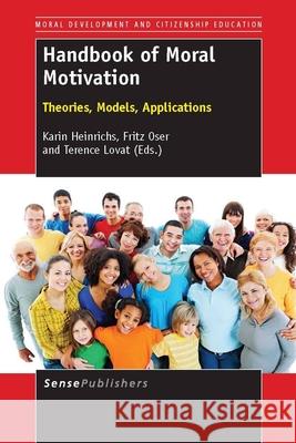 Handbook of Moral Motivation: Theories, Models, Applications Karin Heinrichs Fritz Oser Terence Lovat 9789462092730 Sense Publishers