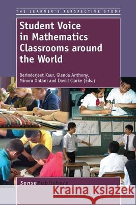 Student Voice in Mathematics Classrooms around the World Berinderjeet Kaur Glenda Anthony Minoru Ohtani 9789462093485 Sense Publishers
