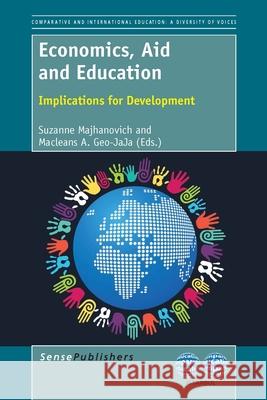 Economics, Aid and Education : Implications for Development Suzanne Majhanovich Macleans a. Geo-Jaja 9789462093638 Sense Publishers
