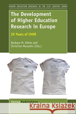 The Development of Higher Education Research in Europe : 25 Years of CHER Barbara M. Kehm Christine Musselin 9789462093997