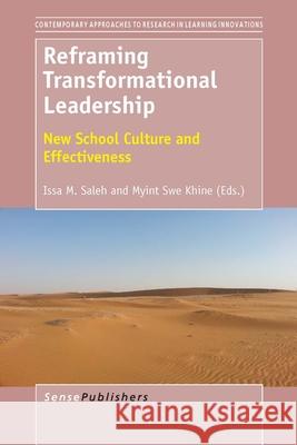 Reframing Transformational Leadership : New School Culture and Effectiveness Issa M. Saleh Myint Swe Khine 9789462096363 Sense Publishers