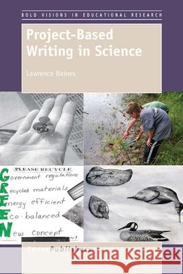 Project-Based Writing in Science Lawrence Baines 9789462096707 Sense Publishers