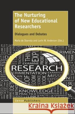 The Nurturing of New Educational Researchers Maria D Lorin W. Anderson 9789462096967