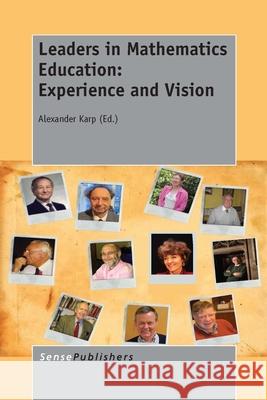 Leaders in Mathematics Education: Experience and Vision Alexander Karp 9789462097186 Sense Publishers