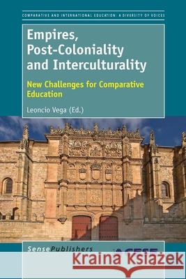 Empires, Post-Coloniality and Interculturality Leoncio Vega 9789462097308 Sense Publishers