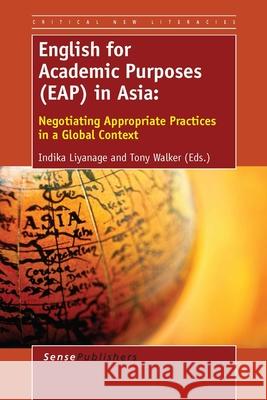 English for Academic Purposes (Eap) in Asia Indika Liyanage Tony Walker 9789462097506 Sense Publishers