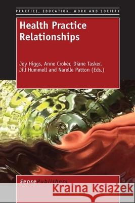 Health Practice Relationships Joy Higgs Anne Croker Diane Tasker 9789462097865 Sense Publishers