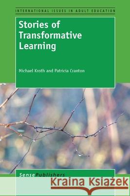 Stories of Transformative Learning Michael Kroth Patricia Cranton 9789462097896 Sense Publishers