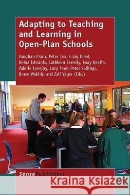 Adapting to Teaching and Learning in Open-Plan Schools Vaughan Prain Peter Cox Craig Deed 9789462098237 Sense Publishers