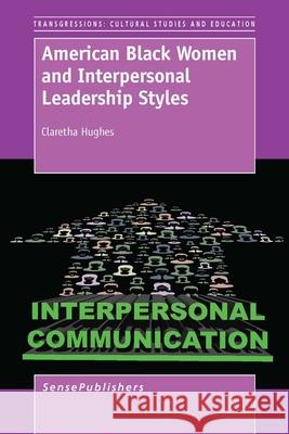 American Black Women and Interpersonal Leadership Styles Claretha Hughes 9789462098763 Sense Publishers